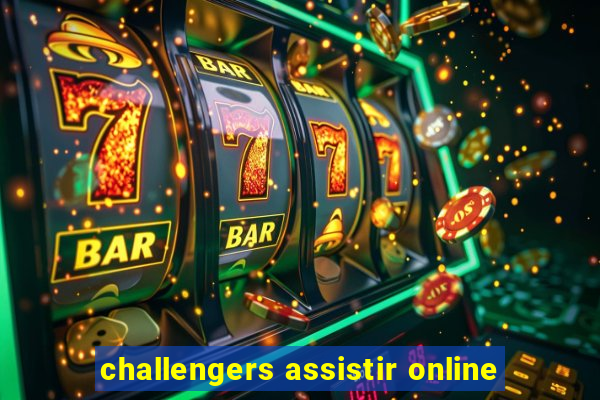 challengers assistir online